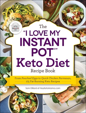 The "I Love My Instant PotÂ®" Keto Diet Recipe Book
