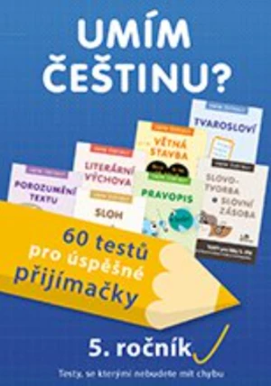 Umím češtinu? – 60 testů pro úspěšné přijímačky – 5. ročník - Hana Mikulenková, Mgr. Jiří Jurečka, Jana Čermáková