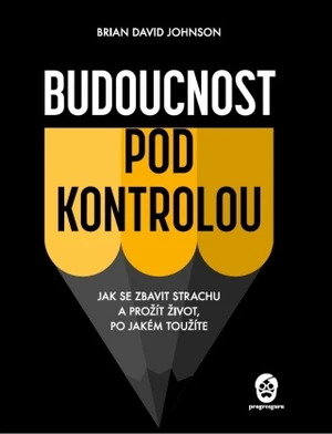 Budoucnost pod kontrolou - Brian David Johnson - e-kniha