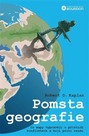 Pomsta geografie - Robert D. Kaplan