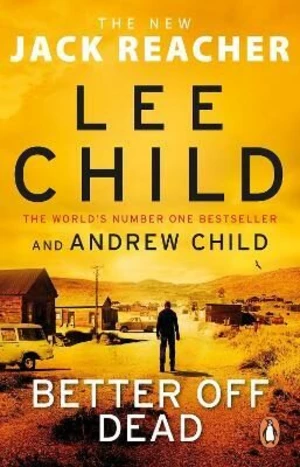 Better Off Dead: (Jack Reacher 26) - Lee Child, Andrew Child