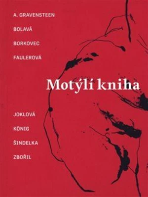 Motýlí kniha - Marek Šindelka, Petr Borkovec, Jakub König, Anna Bolavá, Jonáš Zbořil, Lukáš Musil, Lucie Faulerová, A. Gravensteen, Olga Joklová