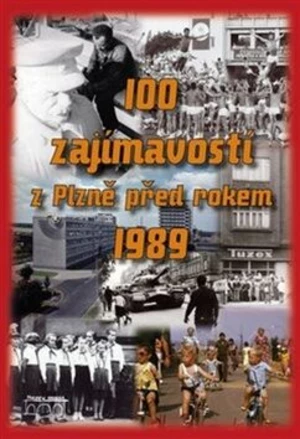 100 zajímavostí z Plzně před rokem 1989 - Petr Mazný, Hana Zichová, Jaroslav Nedbal, Lukáš Houška, Nela Štorková