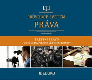 Průvodce světem práva - Trestní právo pro obor Bezpečnostně právní činnost - Markéta Brunová