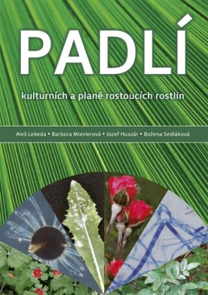 Padlí kulturních a planě rostoucích rostlin - Aleš Lebeda, Jozef Huszár, Barbora Mieslerová, Sedláková Božena