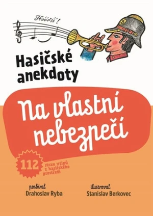 Hasičské anekdoty – Na vlastní nebezpečí - Drahoslav Ryba