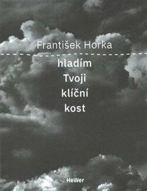 Hladím Tvoji klíční kost - František Horka