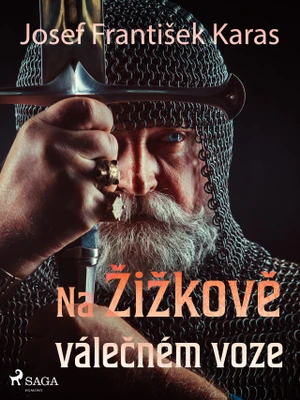 Na Žižkově válečném voze - Josef František Karas - e-kniha