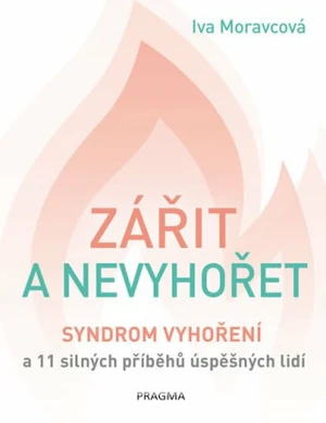 Zářit a nevyhořet - Iva Moravcová