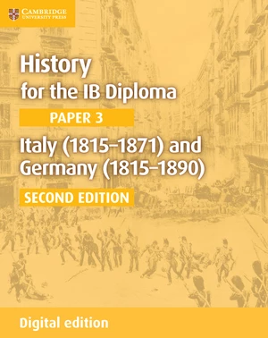 History for the IB Diploma Paper 3 Italy (1815â1871) and Germany (1815â1890) Digital Edition