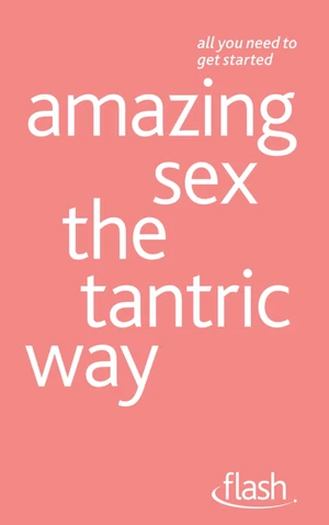Amazing Sex The Tantric Way
