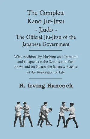 The Complete Kano Jiu-Jitsu - Jiudo - The Official Jiu-Jitsu of the Japanese Government