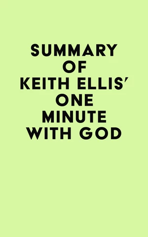 Summary of Keith Ellis's One Minute With God