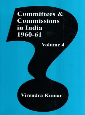 Committees And Commissions In India 1947-73 Volume-4 (1960-61)