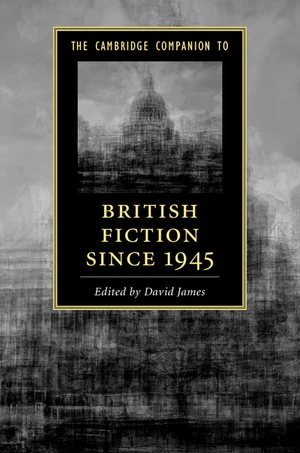 The Cambridge Companion to British Fiction since 1945