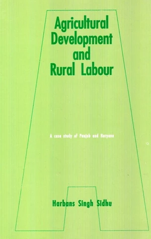 Agricultural Development And Rural Labour A Case Study Of Punjab And Haryana