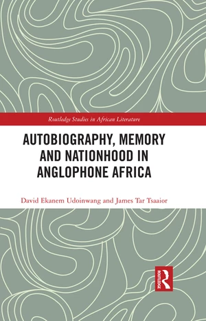 Autobiography, Memory and Nationhood in Anglophone Africa