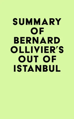 Summary of Bernard Ollivier's Out of Istanbul