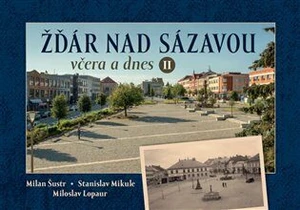 Žďár nad Sázavou včera a dnes II. - Lopaur Miloslav, Stanislav Mikule