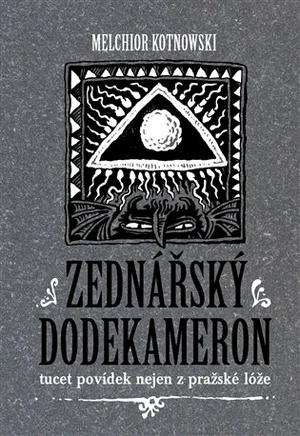 Zednářský dodekameron - Kameel Machart, Melchior Kotnowski