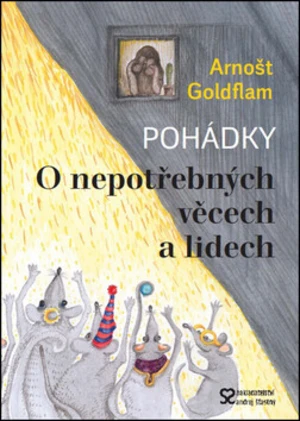 O nepotřebných věcech a lidech - Arnošt Goldflam