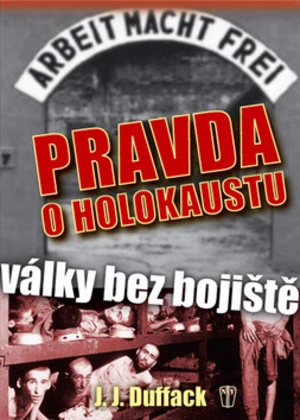 Pravda o holokaustu - J. J. Duffack