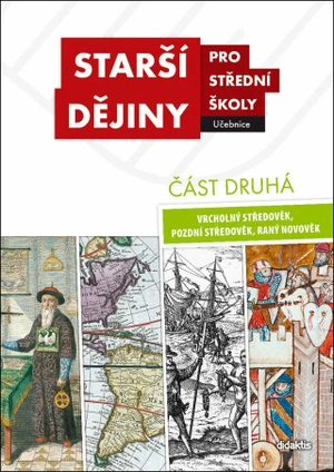 Starší dějiny pro SŠ - učebnice. Část druhá - Jitka Komendová, Markéta Křížová, Jiří Hrbek, Tomáš Knoz, Jakub Hrubý, Karel Sklenář, Michal Wanner, Rob