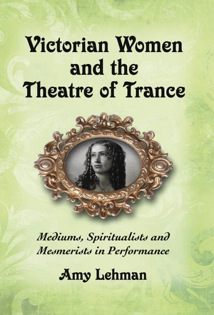 Victorian Women and the Theatre of Trance