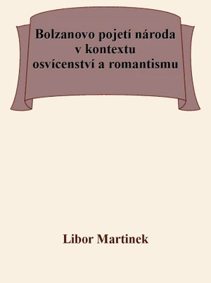 Bolzanovo pojetí národa v kontextu osvícenství a romantismu - Libor Martinek - e-kniha