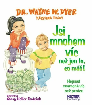 Jsi mnohem víc než jen to, co máš! - Wayne W. Dyer, Monika Tomíčková