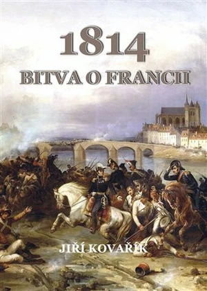 Bitva o Francii 1814 (Defekt) - Jiří Kovařík