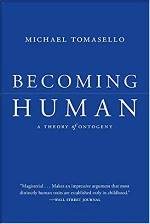 Becoming Human: A Theory of Ontogeny - Tomasello Michael