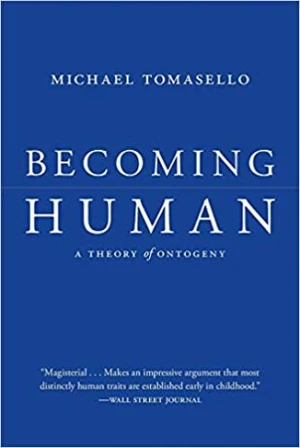 Becoming Human: A Theory of Ontogeny - Tomasello Michael