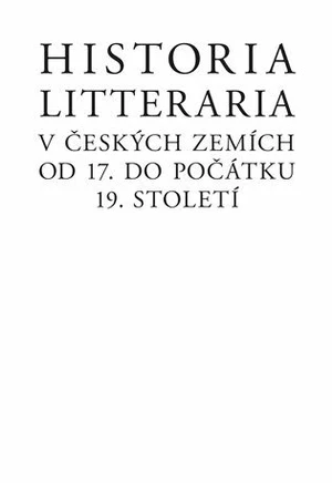 Historia litteraria v českých zemích od 17. do počátku 19. století - Josef Förster, Ondřej Podavka, Martin Svatoš