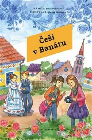 Češi v Banátu - Petra Dobruská, Ileana Surducan