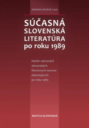 Súčasná slovenská literatúra po roku 1989 - Marián Grupač