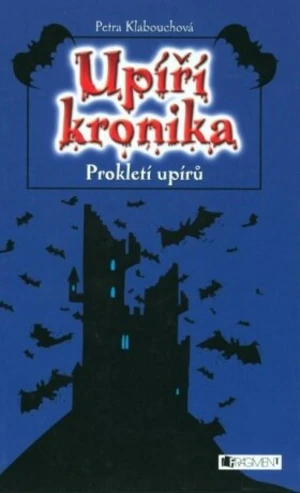 UPÍŘÍ KRONIKA – Prokletí upírů - Petra Klabouchová, Petr Palma - e-kniha
