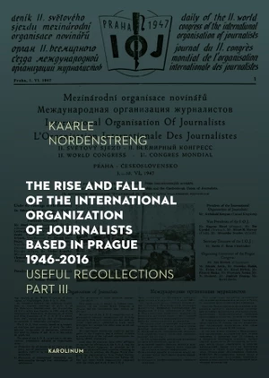 The Rise and Fall of the International Organization of Journalists Based in Prague 1946–2016 - Kaarle Nordenstreng - e-kniha