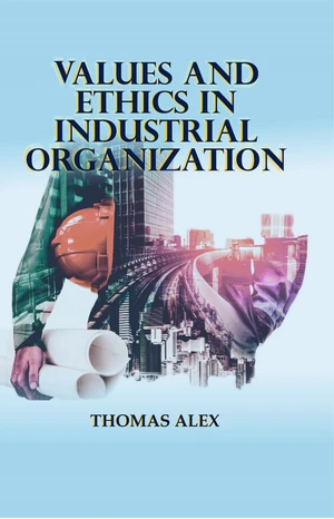 Values and Ethics in Industrial Organization