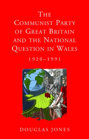 The Communist Party of Great Britain and the National Question in Wales, 1920-1991