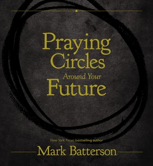 Praying Circles Around Your Future