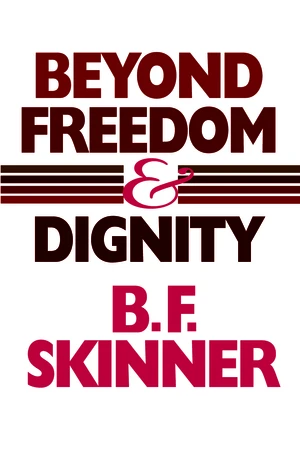 Beyond Freedom and Dignity