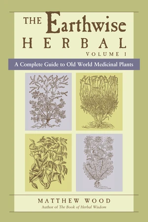 The Earthwise Herbal, Volume I