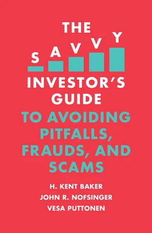 The Savvy Investor's Guide to Avoiding Pitfalls, Frauds, and Scams