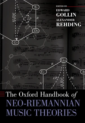 The Oxford Handbook of Neo-Riemannian Music Theories