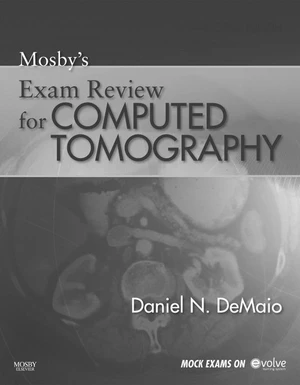 Mosbyâs Exam Review for Computed Tomography - E-Book