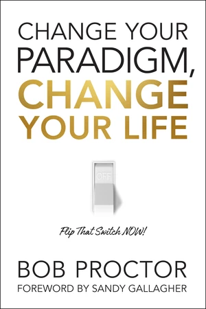 Change Your Paradigm, Change Your Life