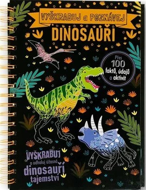 Vyškrabuj a poznávej Dinosauři - Anne Rooneyová, Sarah Wade