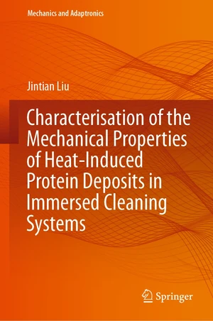 Characterisation of the Mechanical Properties of Heat-Induced Protein Deposits in Immersed Cleaning Systems