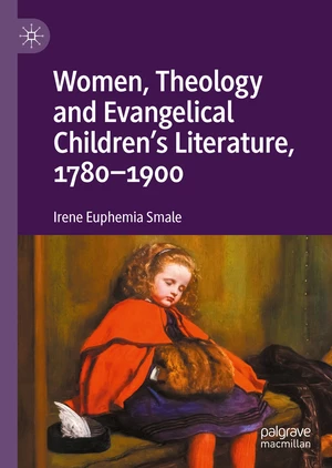 Women, Theology and Evangelical Childrenâs Literature, 1780-1900